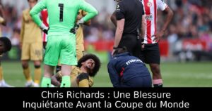 Chris Richards : Une Blessure Inquiétante Avant la Coupe du Monde