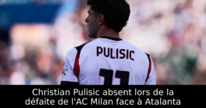 Christian Pulisic absent lors de la défaite de l&rsquo;AC Milan face à Atalanta