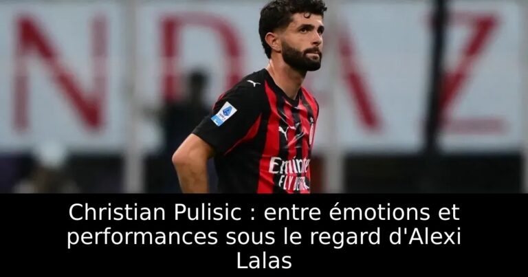 Christian Pulisic : entre émotions et performances sous le regard d'Alexi Lalas