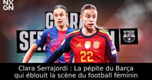 Clara Serrajordi : La pépite du Barça qui éblouit la scène du football féminin