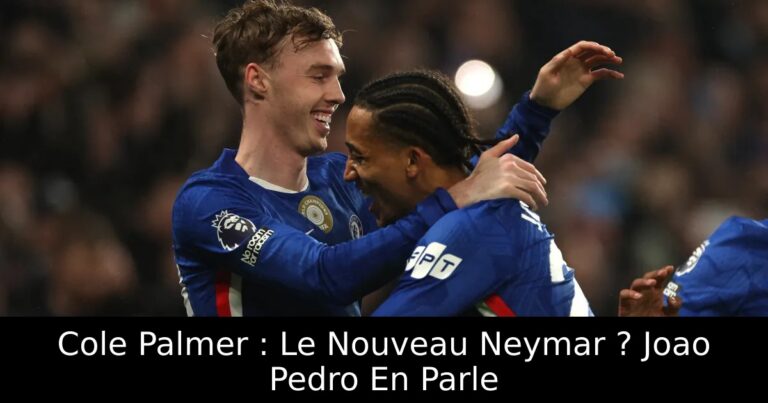 Cole Palmer : Le Nouveau Neymar ? Joao Pedro En Parle