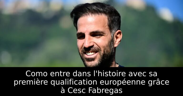Como entre dans l'histoire avec sa première qualification européenne grâce à Cesc Fabregas