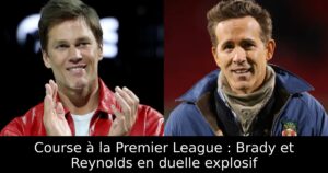 Course à la Premier League : Brady et Reynolds en duelle explosif