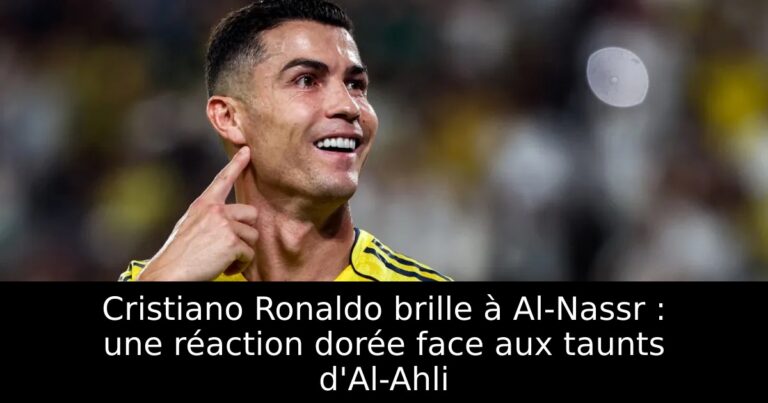 Cristiano Ronaldo brille à Al-Nassr : une réaction dorée face aux taunts d'Al-Ahli