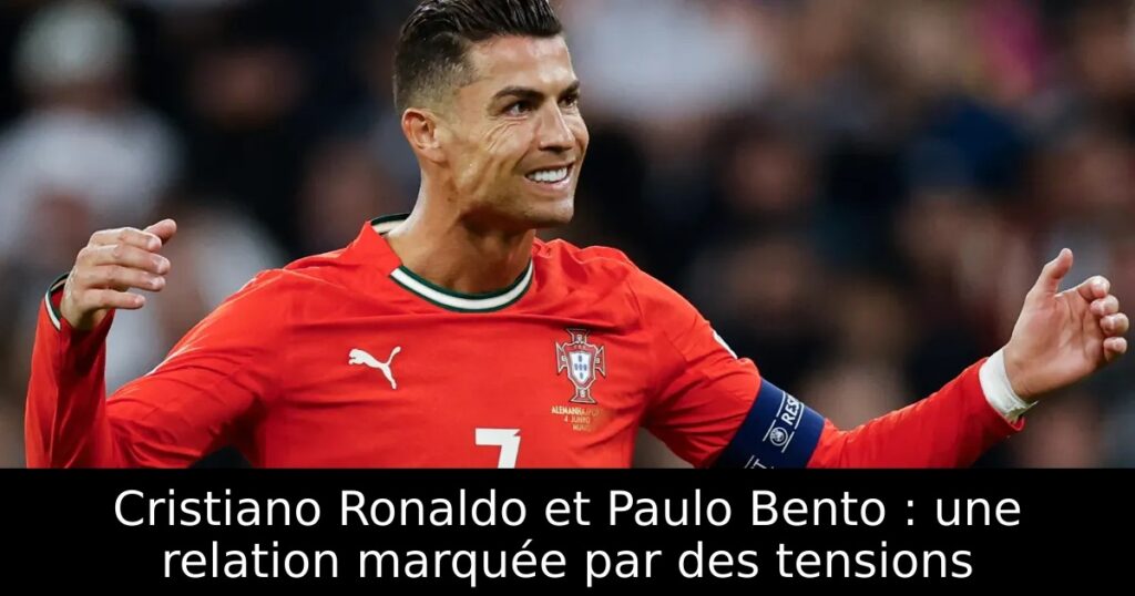 Cristiano Ronaldo et Paulo Bento : une relation marquée par des tensions
