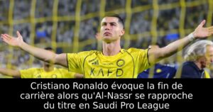 Cristiano Ronaldo évoque la fin de carrière alors qu&rsquo;Al-Nassr se rapproche du titre en Saudi Pro League
