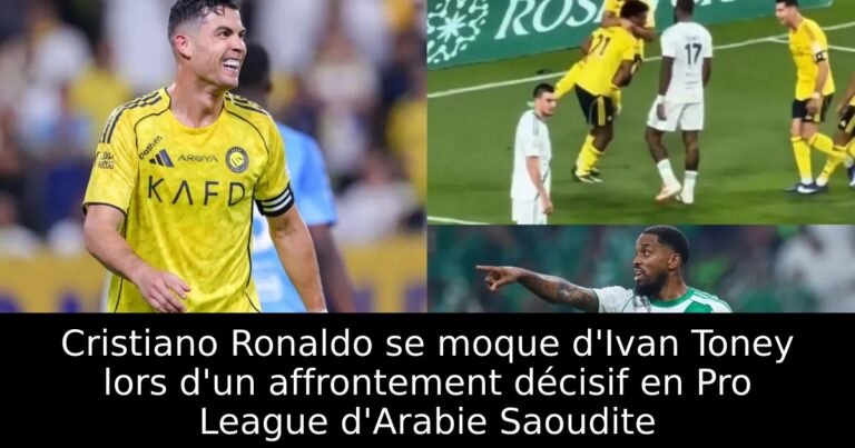Cristiano Ronaldo se moque d'Ivan Toney lors d'un affrontement décisif en Pro League d'Arabie Saoudite