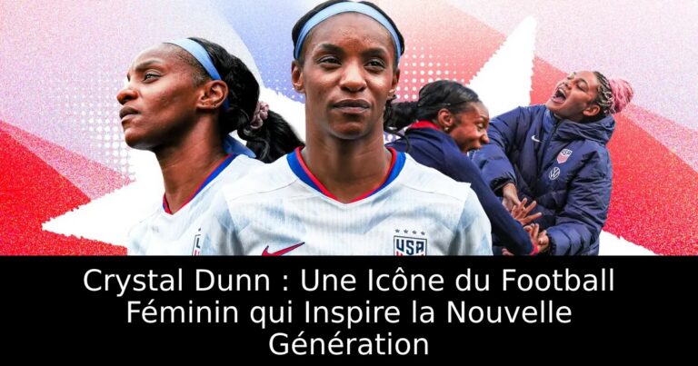 Crystal Dunn : Une Icône du Football Féminin qui Inspire la Nouvelle Génération