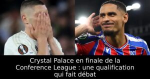 Crystal Palace en finale de la Conference League : une qualification qui fait débat