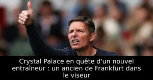 Crystal Palace en quête d&rsquo;un nouvel entraîneur : un ancien de Frankfurt dans le viseur