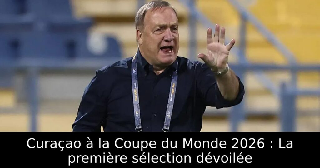 Curaçao à la Coupe du Monde 2026 : La première sélection dévoilée