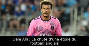 Dele Alli : La chute d&rsquo;une étoile du football anglais