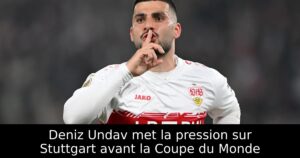 Deniz Undav met la pression sur Stuttgart avant la Coupe du Monde