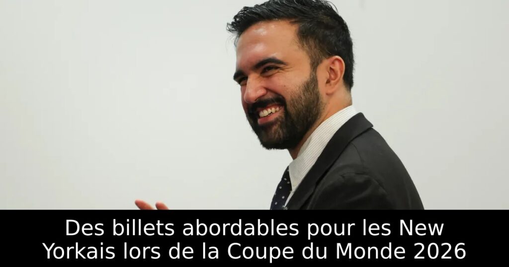 Des billets abordables pour les New Yorkais lors de la Coupe du Monde 2026