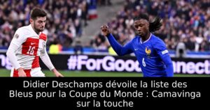 Didier Deschamps dévoile la liste des Bleus pour la Coupe du Monde : Camavinga sur la touche