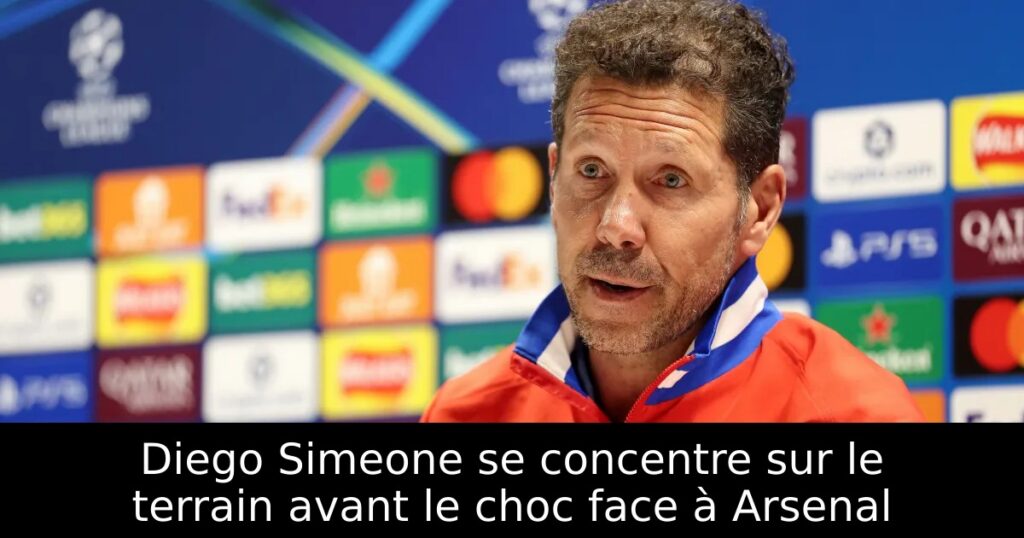 Diego Simeone se concentre sur le terrain avant le choc face à Arsenal