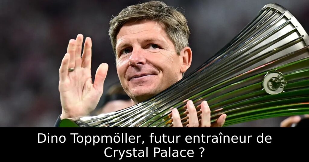 Dino Toppmöller, futur entraîneur de Crystal Palace ?