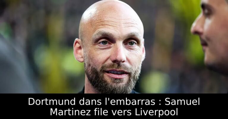 Dortmund dans l'embarras : Samuel Martinez file vers Liverpool