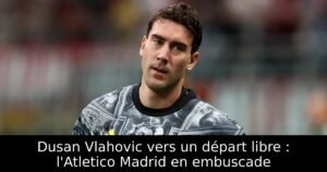 Dusan Vlahovic vers un départ libre : l&rsquo;Atletico Madrid en embuscade