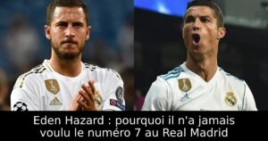 Eden Hazard : pourquoi il n&rsquo;a jamais voulu le numéro 7 au Real Madrid
