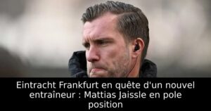 Eintracht Frankfurt en quête d&rsquo;un nouvel entraîneur : Mattias Jaissle en pole position