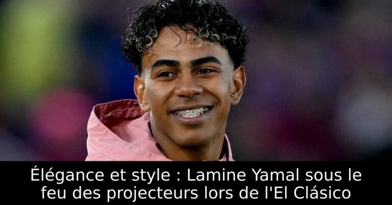 Élégance et style : Lamine Yamal sous le feu des projecteurs lors de l'El Clásico