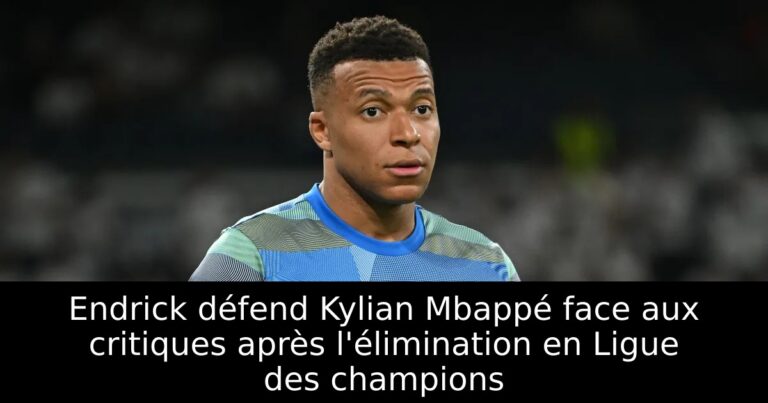 Endrick défend Kylian Mbappé face aux critiques après l'élimination en Ligue des champions
