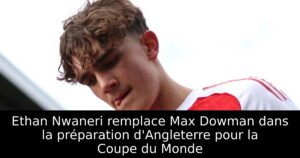Ethan Nwaneri remplace Max Dowman dans la préparation d&rsquo;Angleterre pour la Coupe du Monde
