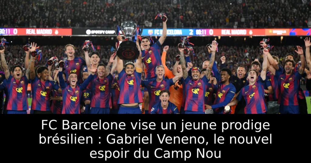 FC Barcelone vise un jeune prodige brésilien : Gabriel Veneno, le nouvel espoir du Camp Nou