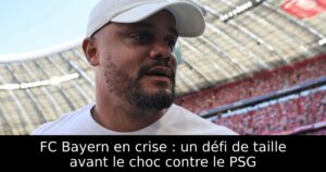 FC Bayern en crise : un défi de taille avant le choc contre le PSG