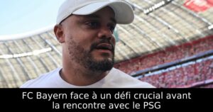 FC Bayern face à un défi crucial avant la rencontre avec le PSG