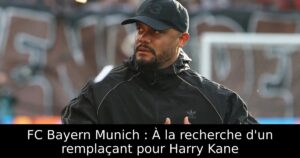 FC Bayern Munich : À la recherche d&rsquo;un remplaçant pour Harry Kane