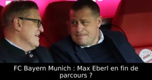 FC Bayern Munich : Max Eberl en fin de parcours ?