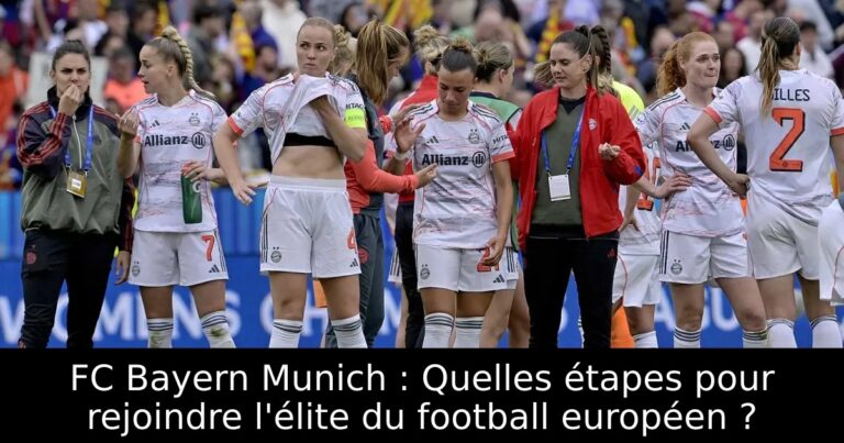 FC Bayern Munich : Quelles étapes pour rejoindre l'élite du football européen ?