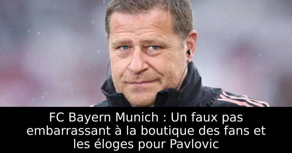 FC Bayern Munich : Un faux pas embarrassant à la boutique des fans et les éloges pour Pavlovic