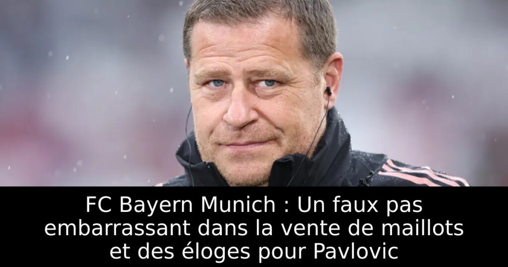 FC Bayern Munich : Un faux pas embarrassant dans la vente de maillots et des éloges pour Pavlovic