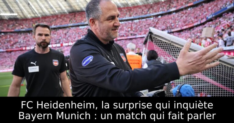 FC Heidenheim, la surprise qui inquiète Bayern Munich : un match qui fait parler