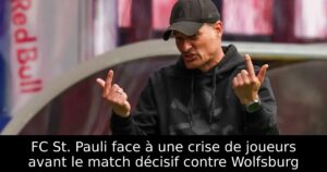 FC St. Pauli face à une crise de joueurs avant le match décisif contre Wolfsburg