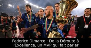 Federico Dimarco : De la Déroute à l&rsquo;Excellence, un MVP qui fait parler