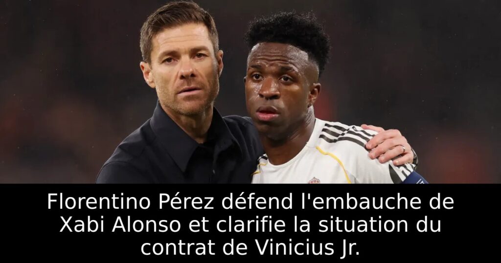 Florentino Pérez défend l’embauche de Xabi Alonso et clarifie la situation du contrat de Vinicius Jr.