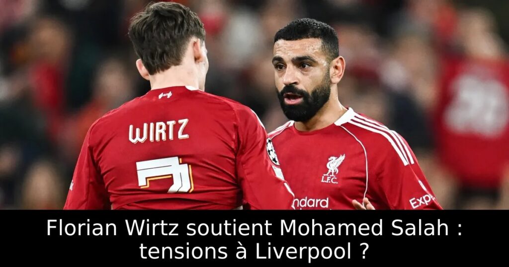 Florian Wirtz soutient Mohamed Salah : tensions à Liverpool ?