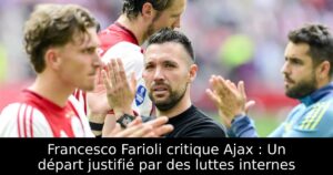 Francesco Farioli critique Ajax : Un départ justifié par des luttes internes