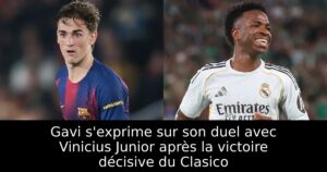 Gavi s&rsquo;exprime sur son duel avec Vinicius Junior après la victoire décisive du Clasico