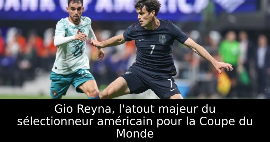 Gio Reyna, l&rsquo;atout majeur du sélectionneur américain pour la Coupe du Monde