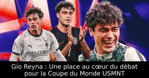 Gio Reyna : Une place au cœur du débat pour la Coupe du Monde USMNT