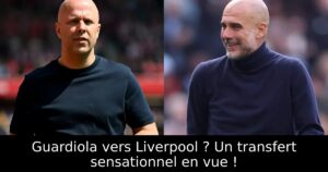Guardiola vers Liverpool ? Un transfert sensationnel en vue !