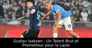 Gustav Isaksen : Un Talent Brut et Prometteur pour la Lazio