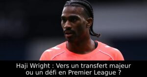 Haji Wright : Vers un transfert majeur ou un défi en Premier League ?