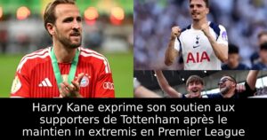 Harry Kane exprime son soutien aux supporters de Tottenham après le maintien in extremis en Premier League