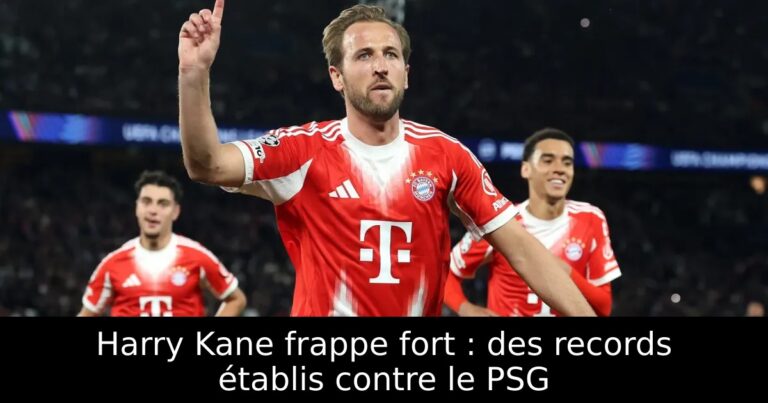 Harry Kane frappe fort : des records établis contre le PSG